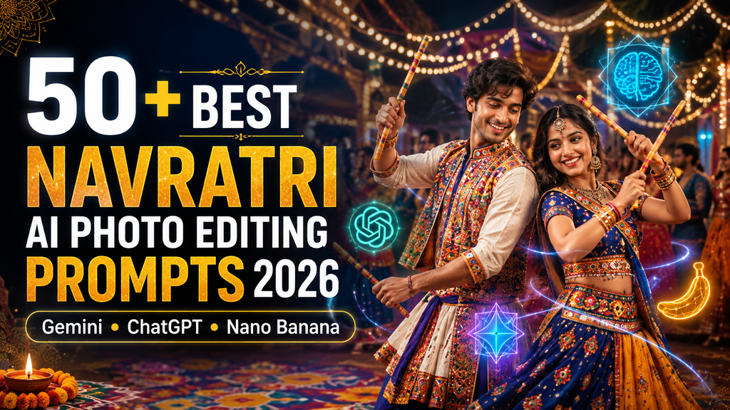 50+ Best Navratri AI Photo Editing Prompts 2026 – Gemini, ChatGPT & Nano Banana